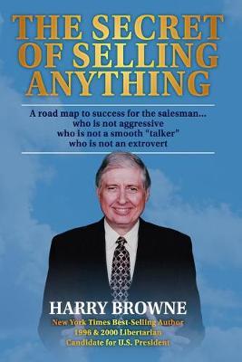 The Secret of Selling Anything: A road map to success for the salesman... who is not aggressive, who is not a 