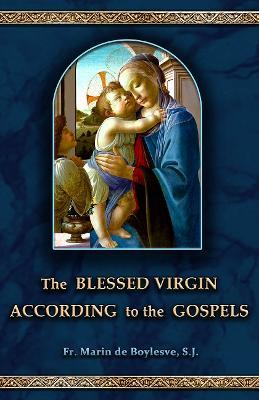 The Blessed Virgin According to the Gospels - Marin De Boylesve