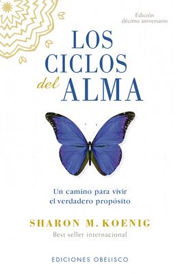 Ciclos del Alma (Edici�n D�cimo Aniversario), Los - Sharon M. Koenig
