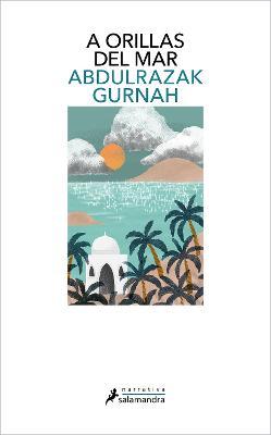 A Orillas del Mar / Bythe Sea - Abdulrazak Gurnah
