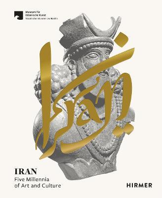 Iran: Five Millennia of Art and Culture - Ute Franke
