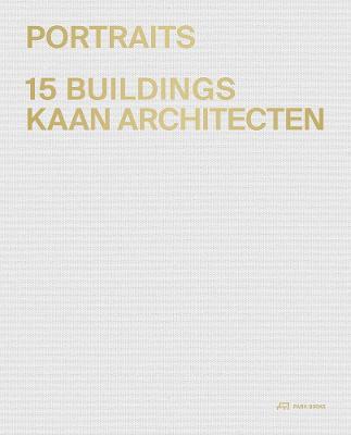 Portraits: 15 Buildings Kaan Architecten - Kees Kaan