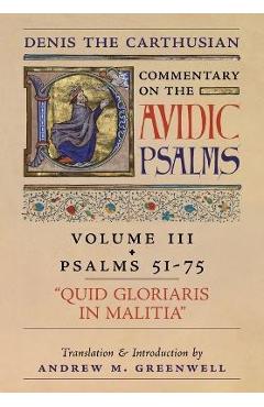 Poza produsului Quid Gloriaris Militia (Denis the Carthusian's Commentary on the Psalms): Vol. 3 (Psalms 51-75) - Denis The Carthusian