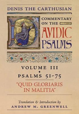 Quid Gloriaris Militia (Denis the Carthusian's Commentary on the Psalms): Vol. 3 (Psalms 51-75) - Denis The Carthusian