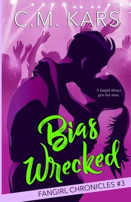 Bias Wrecked - C. M. Kars