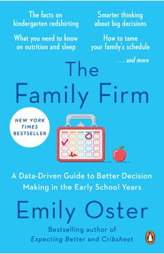 Poza produsului The Family Firm: A Data-Driven Guide to Better Decision Making in the Early School Years - Emily Oster