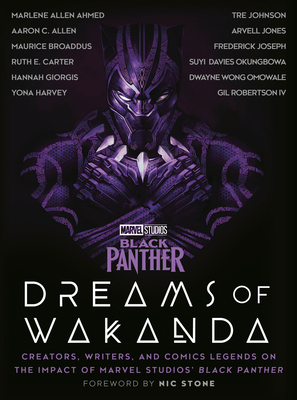 Marvel Studios' Black Panther: Dreams of Wakanda: Creators, Writers, and Comics Legends on the Impact of Marvel Studios' Black Panther - Marvel