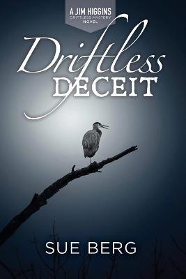 Driftless Deceit - Sue Berg