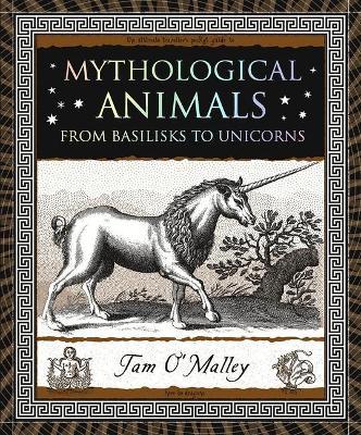 Mythological Animals: From Basilisks to Unicorns - Tam O'malley