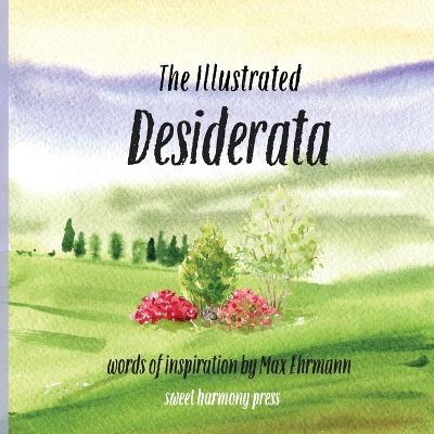 The Illustrated Desiderata - Sweet Harmony Press