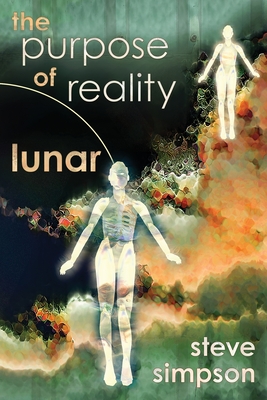 The Purpose of Reality: Lunar - Steve Simpson