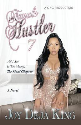 Female Hustler Part 7 - Joy Deja King
