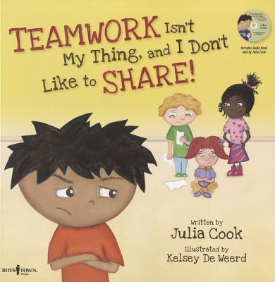 Teamwork Isn't My Thing, and I Don't Like to Share!: Classroom Ideas for Teaching the Skills of Working as a Team and Sharing [with CD (Audio)] [With - Julia Cook