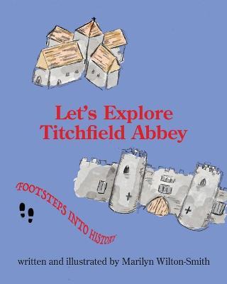 Let's Explore Titchfield Abbey - Marilyn Wilton-smith