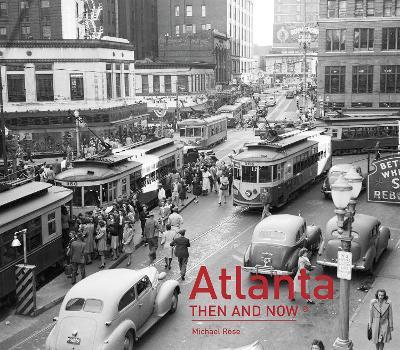 Atlanta Then and Now(r) - Michael Rose