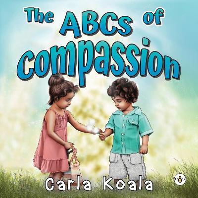 The ABCs of Compassion - Carla Koala