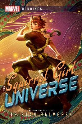 Squirrel Girl: Universe: A Marvel Heroines Novel - Tristan Palmgren