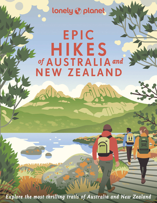 Epic Hikes of Australia & New Zealand 1 - Lonely Planet