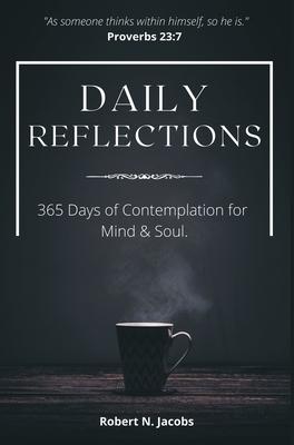 Daily Reflections: 365 Days of Contemplation for Mind & Soul - Robert N. Jacobs