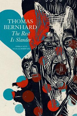 The Rest Is Slander: Five Stories - Thomas Bernhard