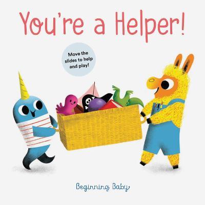 You're a Helper!: Beginning Baby - Chronicle Books