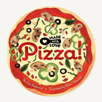 Made with Love: Pizza! - Lea Redmond