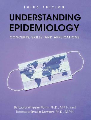 Understanding Epidemiology: Concepts, Skills, and Applications - Laura Wheeler Poms