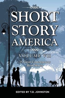 Short Story America: Volume 7 - T. D. Johnston