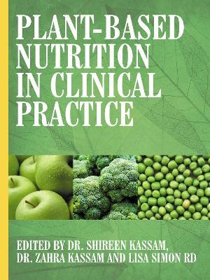 Plant-Based Nutrition in Clinical Practice - Shireen Kassam