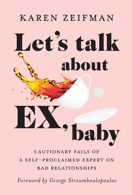 Let's Talk About Ex, Baby - Karen Zeifman