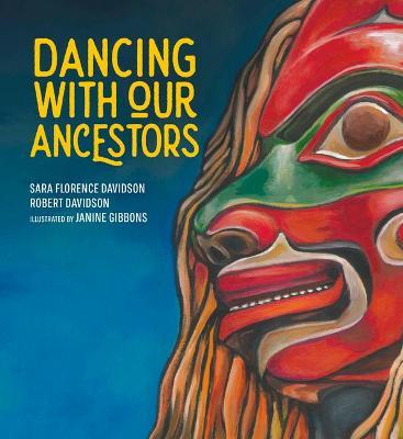 Dancing with Our Ancestors: Volume 4 - Sara Florence Davidson