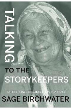 Poza produsului Talking to the Story Keepers: Tales from the Chilcotin Plateau - Sage Birchwater
