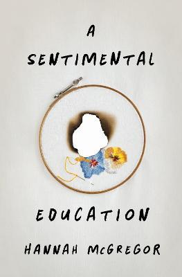 A Sentimental Education - Hannah Mcgregor