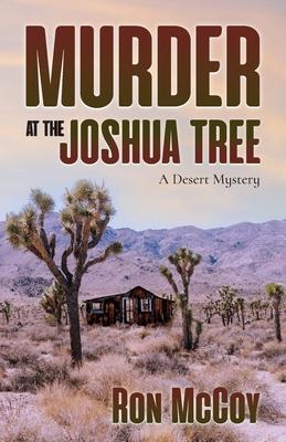 Murder at the Joshua Tree: A Desert Mystery - Ron Mccoy
