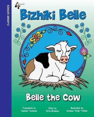 Belle The Cow: Bizhiki Belle - Brita V. Brookes