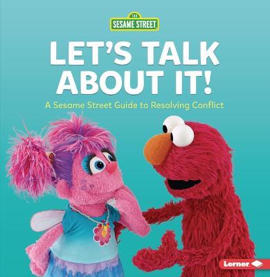 Let's Talk about It!: A Sesame Street (R) Guide to Resolving Conflict - Marie-therese Miller
