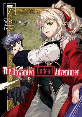 The Unwanted Undead Adventurer (Light Novel): Volume 7 - Yu Okano
