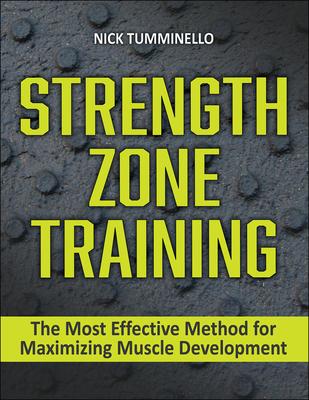 Strength Zone Training: The Most Effective Method for Maximizing Muscle Development - Nick Tumminello