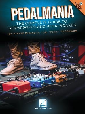 Pedalmania: The Complete Guide to Stompboxes and Pedalboards - Book/Video by Vinnie Demasi and Tom Peck Pecoraro - Vinnie Demasi