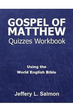 Coperta cărții 'Gospel of Matthew Quizzes Workbook: Using the World English Bible - Jeffery L. Salmon'