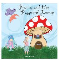 Frances and Her Password Journey - Leigh Schulte