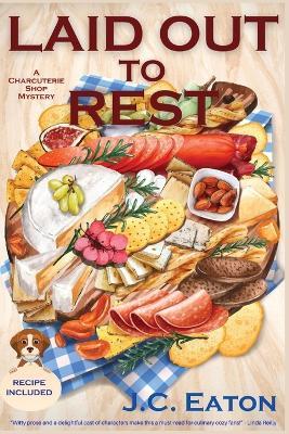 Laid Out to Rest: A Charcuterie Shop Mystery - J. C. Eaton