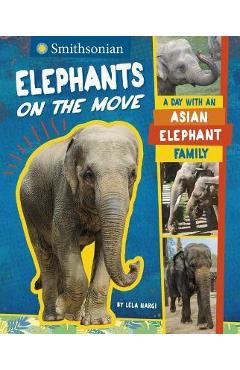 Coperta cărții 'Elephants on the Move: A Day with an Asian Elephant Family - Lela Nargi'