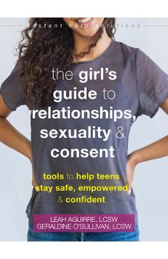 Coperta cărții 'The Girl's Guide to Relationships, Sexuality, and Consent: Tools to Help Teens Stay Safe, Empowered, and Confident -'