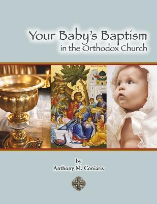Your Baby's Baptism in the Orthodox Church - Anthony M. Coniaris
