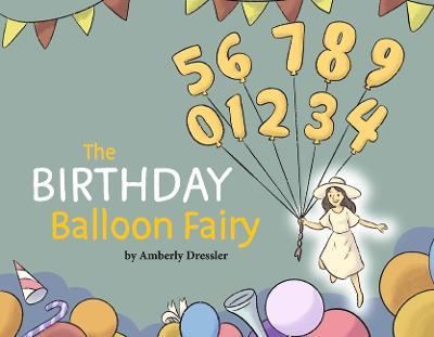 The Birthday Balloon Fairy: Volume 1 - Amberly Dressler