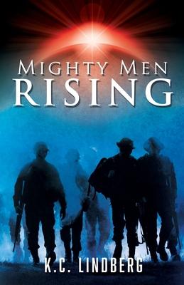 Mighty Men Rising - K. C. Lindberg