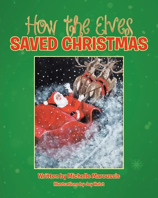 How the Elves Saved Christmas - Michelle Maroussis