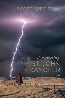 Resurrecting St. John the Rancher - Scott Spreier