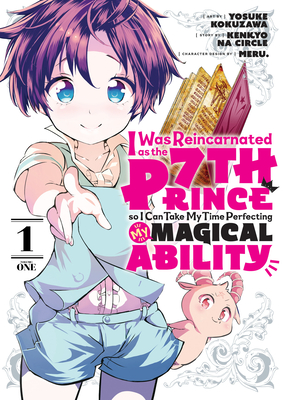 I Was Reincarnated as the 7th Prince So I Can Take My Time Perfecting My Magical Ability 1 - Yosuke Kokuzawa